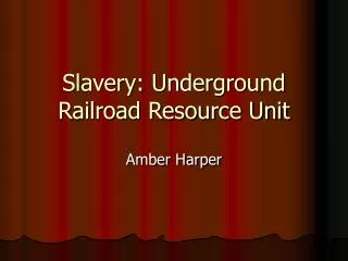 Slavery: Underground Railroad Resource Unit
