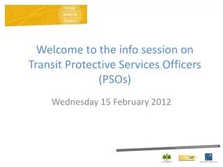 Welcome to the info session on Transit Protective Services Officers (PSOs)
