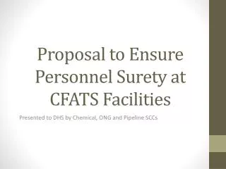 P roposal to Ensure Personnel Surety at CFATS Facilities