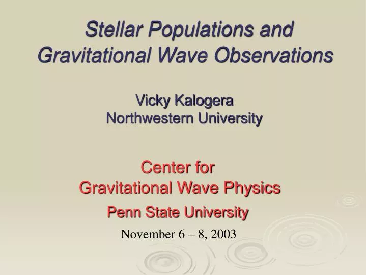 stellar populations and gravitational wave observations vicky kalogera northwestern university