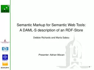 Semantic Markup for Semantic Web Tools: A DAML-S description of an RDF-Store Debbie Richards and Marta Sabou Presenter:
