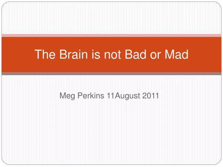 the brain is not bad or mad