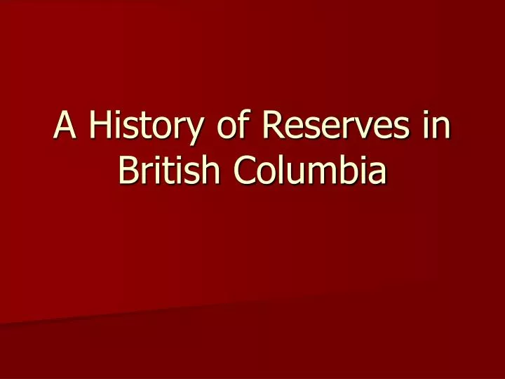 a history of reserves in british columbia