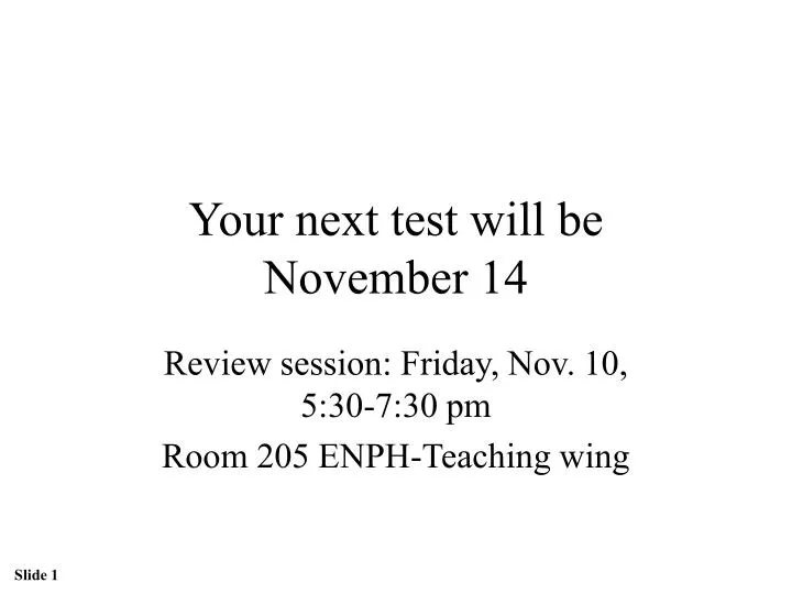 your next test will be november 14