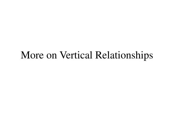 more on vertical relationships