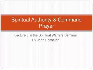 Spiritual Authority &amp; Command Prayer