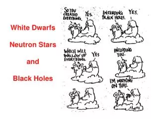 White Dwarfs Neutron Stars and Black Holes