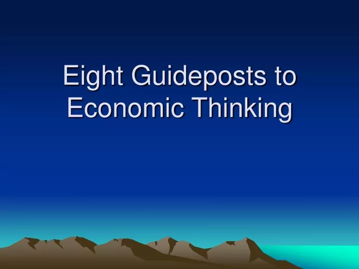 eight guideposts to economic thinking