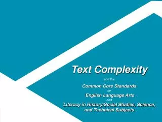 Text Complexity and the Common Core Standards for English Language Arts and Literacy in History/Social Studies, Scie