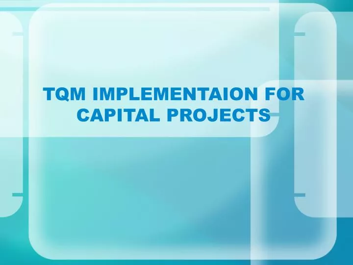 tqm implementaion for capital projects