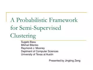 A Probabilistic Framework for Semi-Supervised Clustering