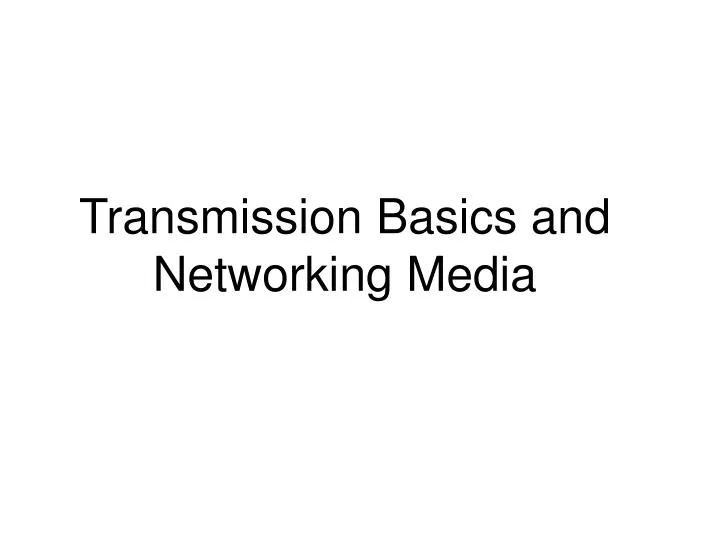 transmission basics and networking media