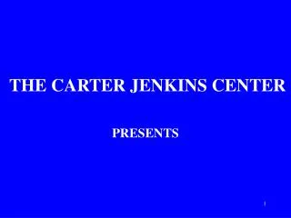 THE CARTER JENKINS CENTER
