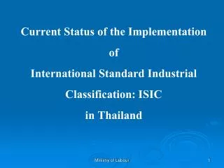 Current Status of the Implementation of International Standard Industrial Classification: ISIC in Thailand