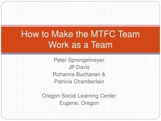 How to Make the MTFC Team Work as a Team