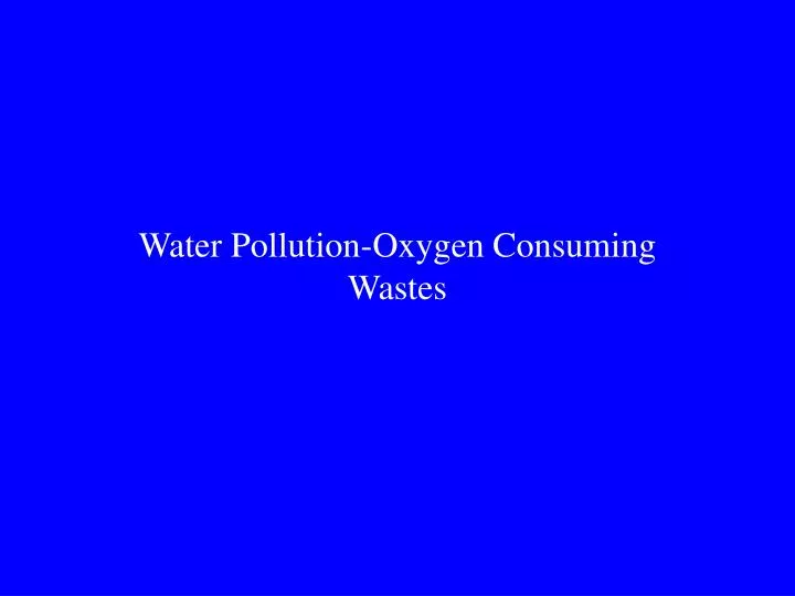 water pollution oxygen consuming wastes