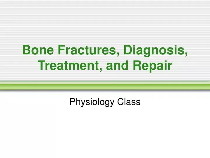 bone fractures diagnosis treatment and repair