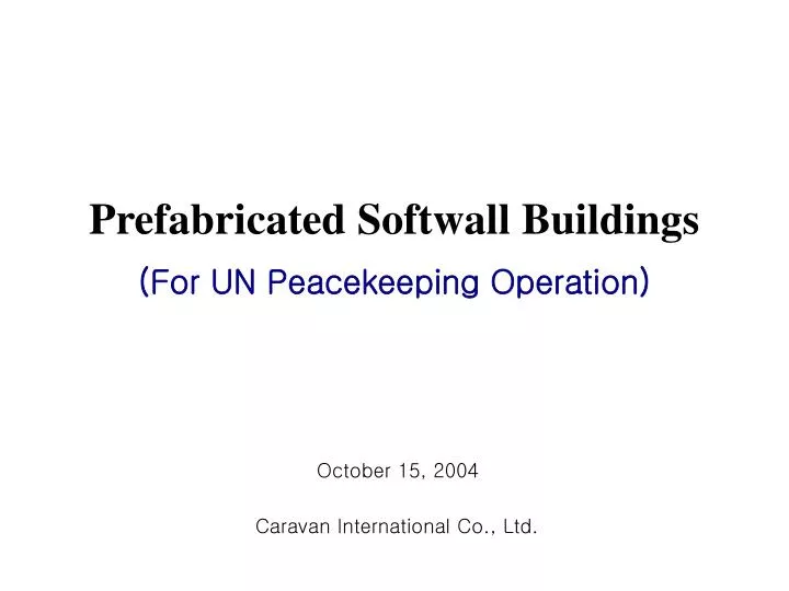 prefabricated softwall buildings for un peacekeeping operation