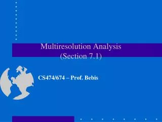 Multiresolution Analysis (Section 7.1)
