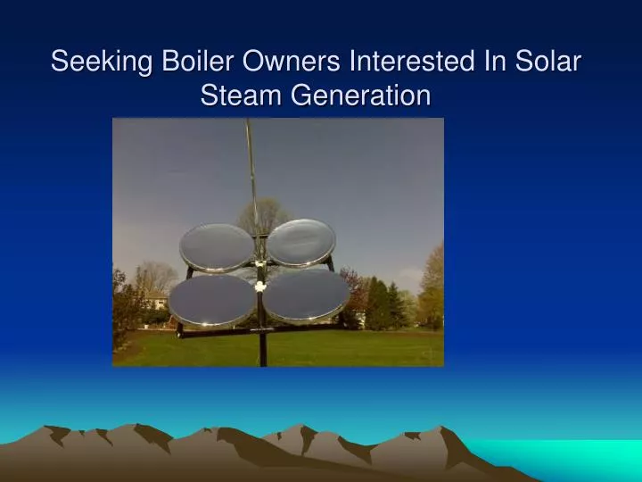 seeking boiler owners interested in solar steam generation
