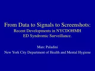 From Data to Signals to Screenshots: Recent Developments in NYCDOHMH ED Syndromic Surveillance.