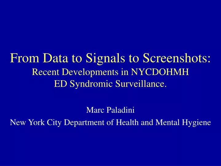 from data to signals to screenshots recent developments in nycdohmh ed syndromic surveillance