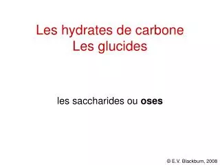 Les hydrates de carbone Les glucides