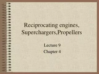 Reciprocating engines, Superchargers,Propellers