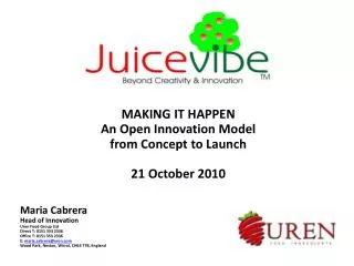 MAKING IT HAPPEN An Open Innovation Model from Concept to Launch 21 October 2010 Maria Cabrera Head of Innovation Uren