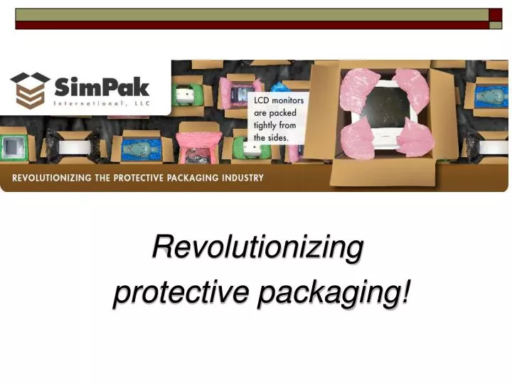 revolutionizing protective packaging