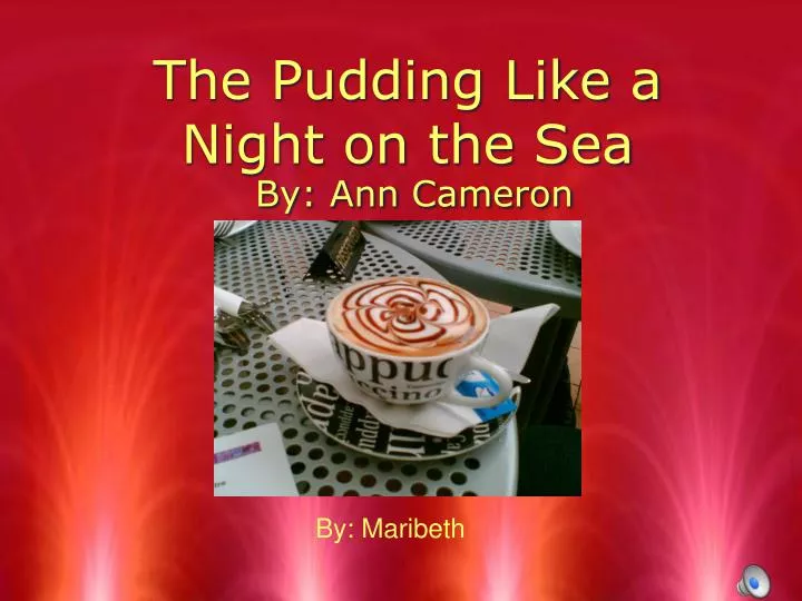 the pudding like a night on the sea