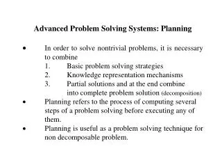 Advanced Problem Solving Systems: Planning In order to solve nontrivial problems, it is necessary 	to combine 	1.	Basic