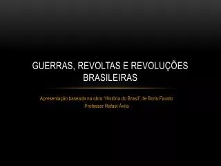 Guerras, Revoltas e Revoluções Brasileiras