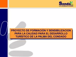 PROYECTO DE FORMACIÓN Y SENSIBILIZACION PARA LA CALIDAD PARA EL DESARROLLO TURÍSTICO DE LA PALMA DEL CONDADO