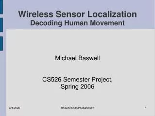 Wireless Sensor Localization Decoding Human Movement