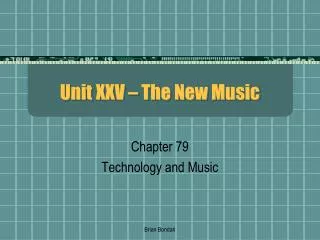 Unit XXV – The New Music