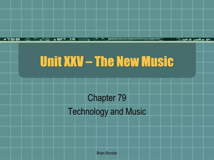 unit xxv the new music