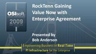 RockTenn Gaining Value Now with Enterprise Agreement Presented by Bob Anderson