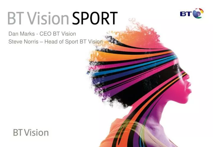 dan marks ceo bt vision steve norris head of sport bt vision