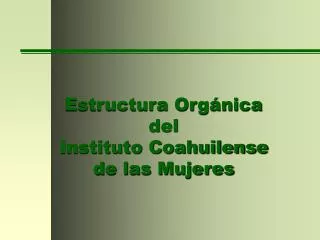 Estructura Orgánica del Instituto Coahuilense de las Mujeres