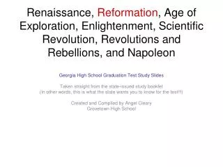 Renaissance, Reformation , Age of Exploration, Enlightenment, Scientific Revolution, Revolutions and Rebellions, and Na