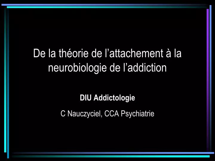 de la th orie de l attachement la neurobiologie de l addiction