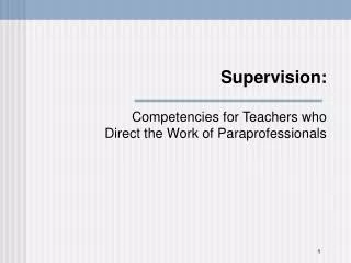 Supervision: Competencies for Teachers who Direct the Work of Paraprofessionals
