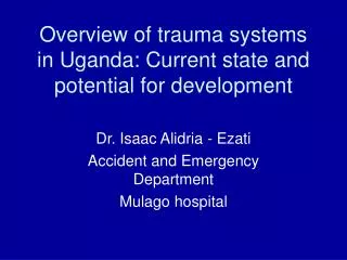 Overview of trauma systems in Uganda: Current state and potential for development