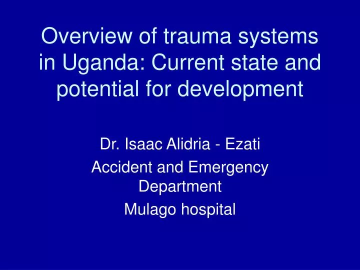 overview of trauma systems in uganda current state and potential for development