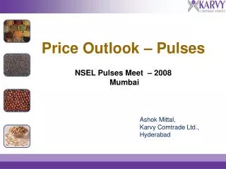 Price Outlook – Pulses NSEL Pulses Meet – 2008 Mumbai