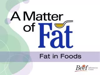 A Matter of Fat: Fat in Foods