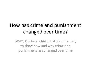 How has crime and punishment changed over time?