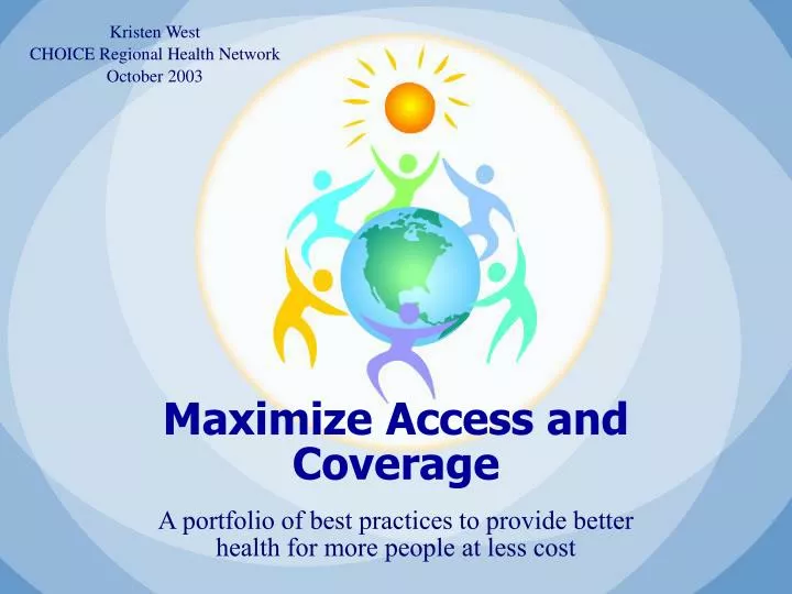 maximize access and coverage