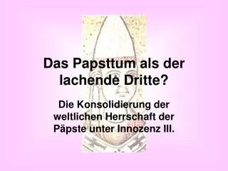 Das Papsttum als der lachende Dritte?